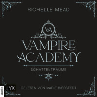 . Schattentr?ume - Vampire Academy, Teil 3 (Ungek?rzt)