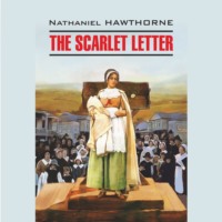 Натаниель Готорн. The Scarlet Letter / Алая буква