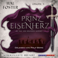 Hal  Foster. Eine Schicksalhafte Irrfahrt - Prinz Eisenherz, Episode 5 (Ungek?rzt)