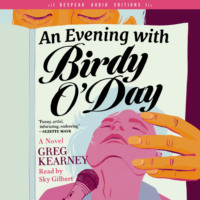 Greg Kearney. An Evening With Birdy O'Day (Unabridged)