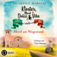Valentina Morelli. Mord am Wegesrand - Kloster, Mord und Dolce Vita - Schwester Isabella ermittelt, Folge 24 (Ungek?rzt)