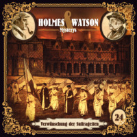 . Holmes & Watson, Folge 24: Mysterys: Verw?nschung der Suffragetten