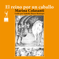 Marina Colasanti. El reino por un caballo - Entre la espada y la rosa, Cuento 2