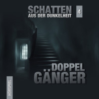 . Schatten aus der Dunkelheit, Folge 4: Gef?hrliche Doppelg?nger