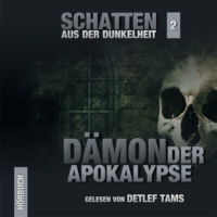 . D?monen der Apokalypse - Schatten aus der Dunkelheit, Folge 2 (Ungek?rzt)