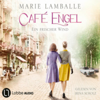 Marie Lamballe. Ein frischer Wind - Caf? Engel, Teil 4 (Ungek?rzt)