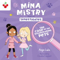 Angie Lake. The Case of the Disappearing Pets - Mina Mistry Investigates, Book 1 (unabridged)