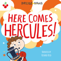 Stella Tarakson. Here Comes Hercules! - Hopeless Heroes, Book 1 (unabridged)