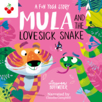 Lauren Hoffmeier. Mula and the Lovesick Snake: A Fun Yoga Story - Mula and Friends, Book 4 (unabridged)
