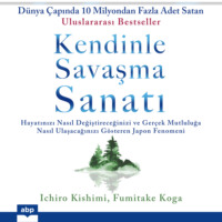 Ichiro Kishimi. Kendinle Savaşma Sanatı (kısaltılmamış)