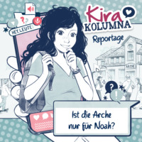 Christiane Blatz. Kira Kolumna, Kira Kolumna Reportage, Ist die Arche nur f?r Noah?