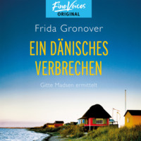 Frida Gronover. Ein d?nisches Verbrechen - Gitte Madsen ermittelt, Band 1 (ungek?rzt)