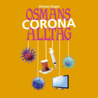 Osman Engin. Osmans Corona Alltag