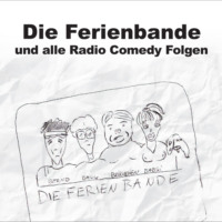 Die Ferienbande. Die Ferienbande, Die Ferienbande und alle Radio Comedy Folgen