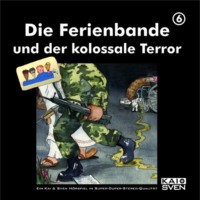 Die Ferienbande. Die Ferienbande, Folge 6: Die Ferienbande und der kolossale Terror