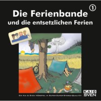 Die Ferienbande. Die Ferienbande, Folge 1: Die Ferienbande und die entsetzlichen Ferien