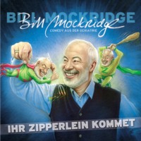 Bill Mockridge. Ihr Zipperlein kommet