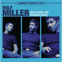 Rolf Miller. Kein Grund zur Veranlassung - Directors Cut