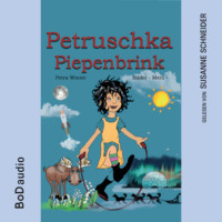 Petra Winter. Petruschka Piepenbrink - Ein magisches Abenteuerbuch f?r Kinder ab 6 Jahren (Ungek?rzt)