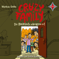 Markus Orths. Crazy Family - Die Hackebarts schnappen zu! - Crazy Family, Teil 2 (Ungek?rzt)