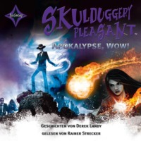 Derek Landy. Apokalypse Wow! Kurzgeschichten - Skulduggery Pleasant (gek?rzt)