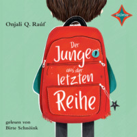 Onjali Q. Ra?f. Der Junge aus der letzten Reihe (ungek?rzt)