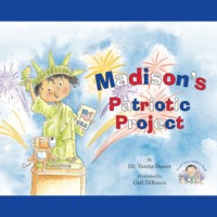 Vanita Braver. Madison's Patriotic Project (Unabridged)