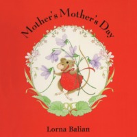 Lorna Balian. Mother's Mother's Day (Unabridged)
