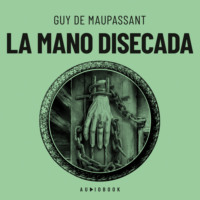 Guy de Maupassant. La mano disecada