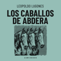 Leopoldo  Lugones. Los caballos de Abdera