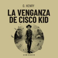 О. Генри. La venganza de Cisco Kid