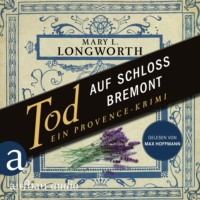 Mary L. Longworth. Tod auf Schloss Bremont - Ein Provence-Krimi - Verlaque & Bonnet ermitteln, Band 1 (Ungek?rzt)