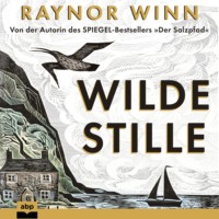 Raynor Winn. Wilde Stille (Ungek?rzt)