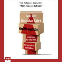 Nassim Nicholas Taleb. Antifragili?t - Anleitung f?r eine Welt, die wir nicht verstehen (Ungek?rzt)