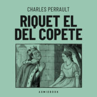 Charles Perrault. Riquet el del copete