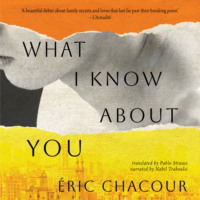 ?ric Chacour. What I Know About You (Unabridged)