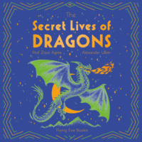 Sangma Francis. The Secret Lives of Dragons (Unabridged)