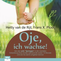 Dr. Hetty van de Rijt. Oje, ich wachse! - Von den acht 