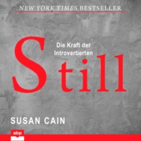 Susan Cain. Still - Die Kraft der Introvertierten (Ungek?rzt)