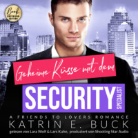 Katrin Emilia Buck. Geheime K?sse mit dem Security-Specialist: A Friends to Lovers Romance, ... - San Antonio Billionaires, Band 15 (ungek?rzt)