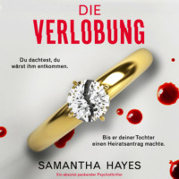 Samantha Hayes. Die Verlobung - Ein absolut packender Psychothriller (Ungek?rzt)