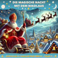 . Winterliche Fantasietraumreisen, Folge 9: Die magische Nacht mit dem Nikolaus