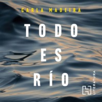Carla Madeira. Todo es r?o