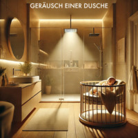 . Baby Sleep Sound Edition, Folge 10: Ger?usch einer Dusche