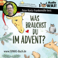 Sigrun Eder. Was brauchst du im Advent? - Der Familien-Adventskalender in Giraffensprache f?r Gewaltfreie Kommunikation mit Kindern und Eltern (Ungek?rzt)