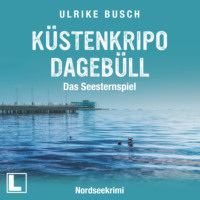 Ulrike Busch. K?stenkripo Dageb?ll - Das Seesternspiel - Witt & Boss ermitteln, Band 1 (ungek?rzt)