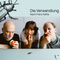 . Die Verwandlung - H?rspielbearbeitung einer Theaterfassung nach dem Text von Franz Kafka mit Sonja Cariaso, Thomas Leboeg und Peter Imig
