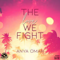 Anya Omah. The Love we Fight (Ungek?rzt)