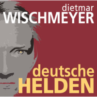 Dietmar Wischmeyer. Deutsche Helden