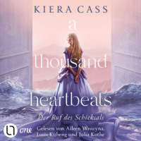 Kiera Cass. A thousand heartbeats - Der Ruf des Schicksals (Ungek?rzt)